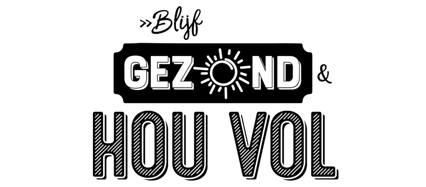 Blijf gezond & hou vol